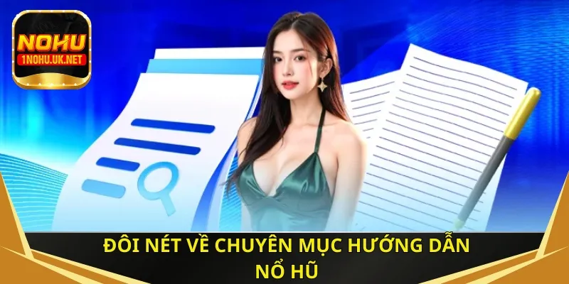 Đôi nét về chuyên mục hướng dẫn Nổ Hũ