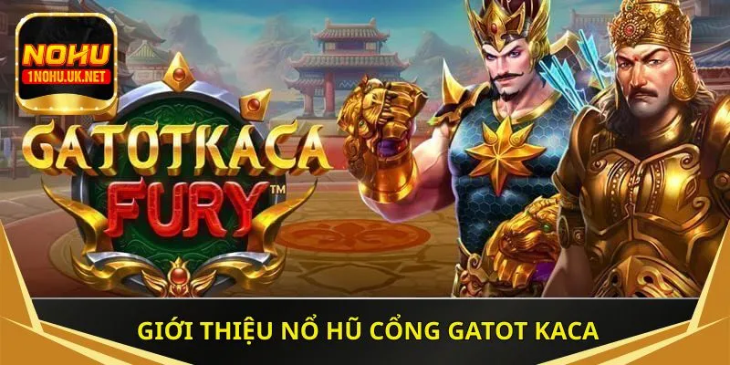 Giới thiệu nổ hũ cổng Gatot Kaca