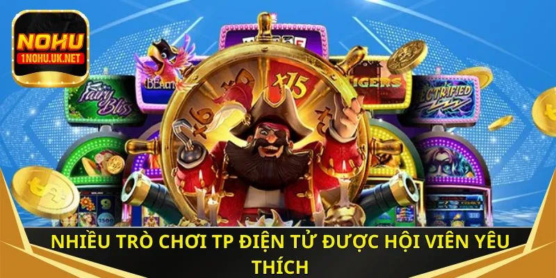 Các trò chơi nổi bật có tại sảnh TP điện tử 